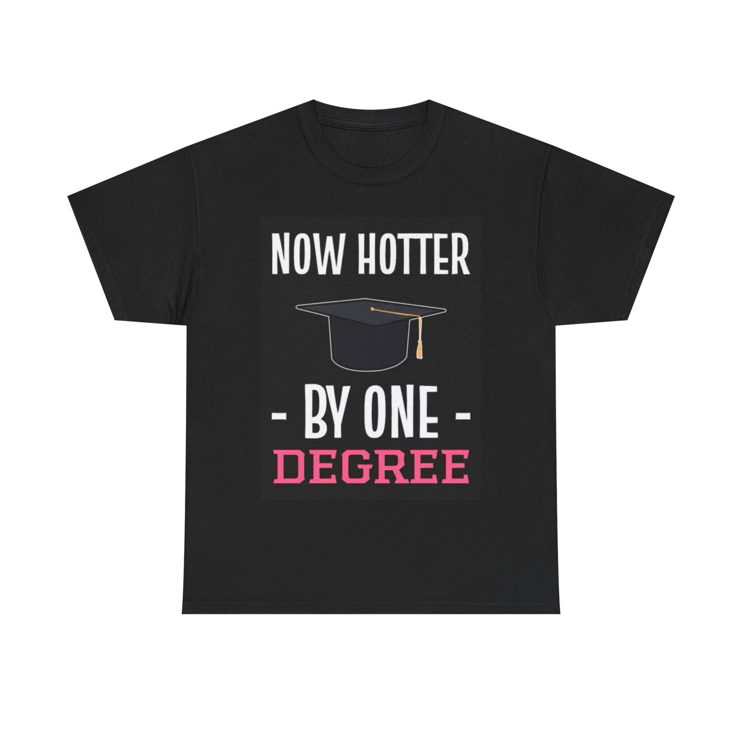 Hotter By One Degree Shirt Funny College Grad Graphic Unisex Heavy Cotton Tee