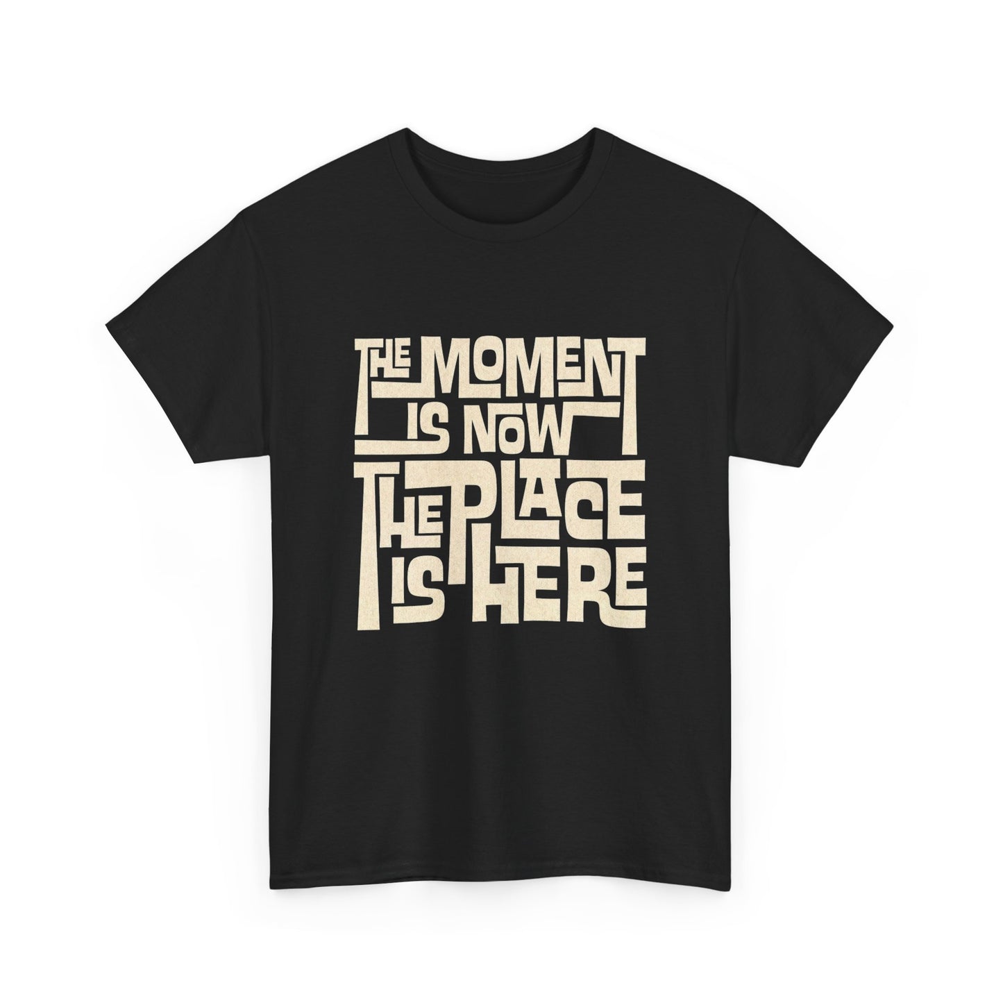 The Moment Is Now Graphic T Shirt NEW GIFT Unisex Heavy Cotton Tee