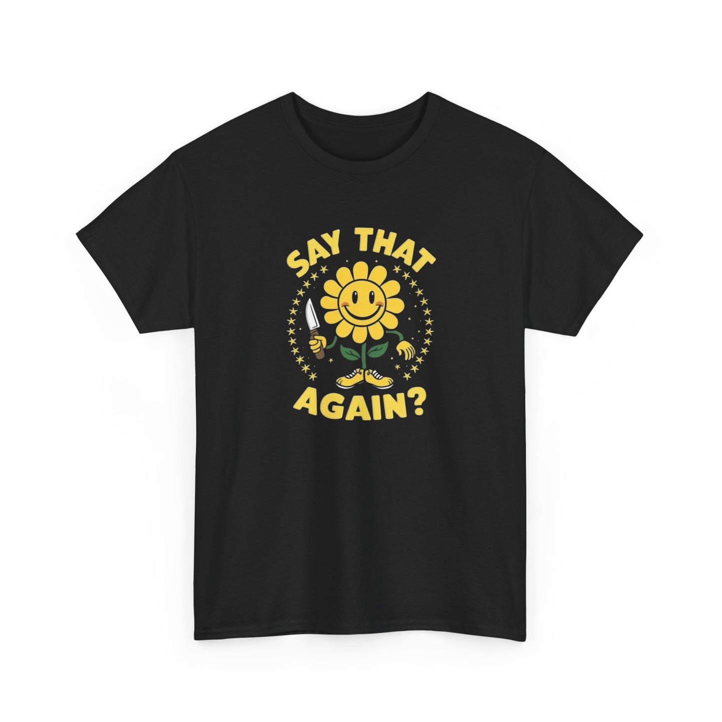 Say That Again Funny Sunflower Graphic T-Shirt Unisex Heavy Cotton Tee NEW