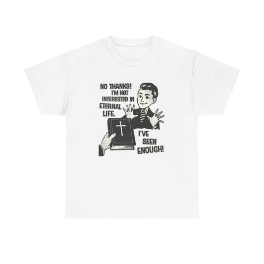 Not Interested In Eternal Life Funny Graphic T Shirt NEW ADULT TEE VINTAGE