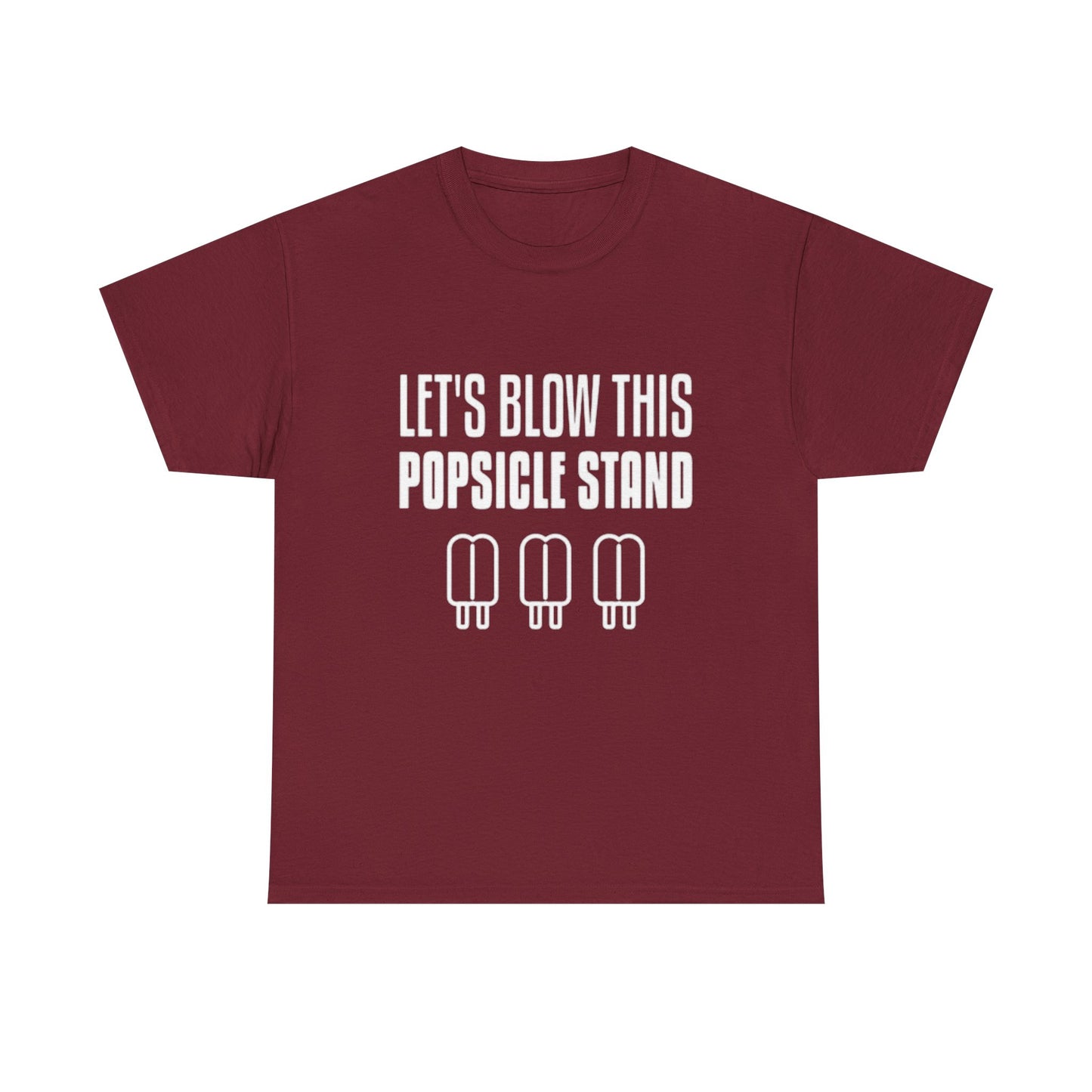 Lets Blow This Popsicle Stand Funny Graphic T Shirt ADULT NEW