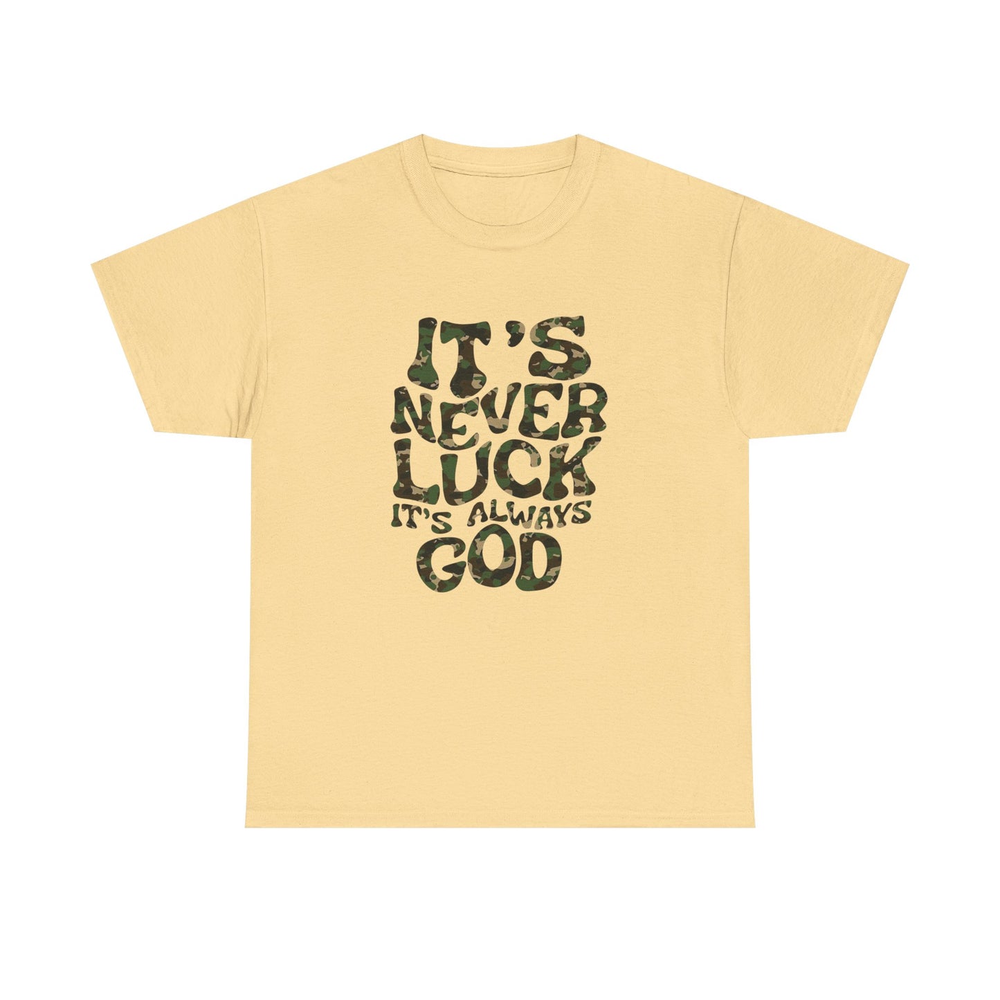 Its Never Luck Its Always God Graphic T Shirt NEW GIFT Unisex Heavy Cotton Tee