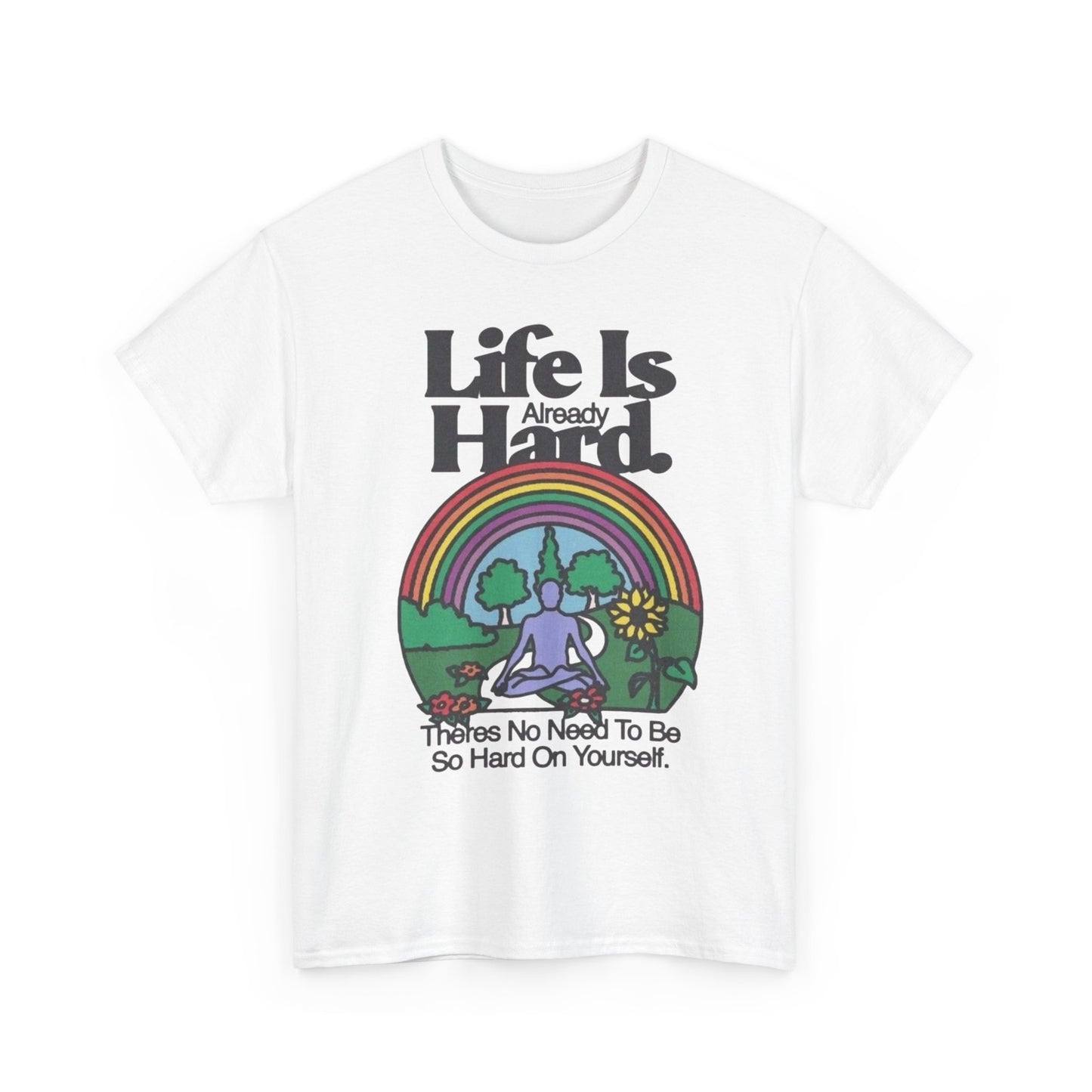 Life Is Already Hard Graphic T Shirt NEW Adult Unisex Heavy Cotton Tee