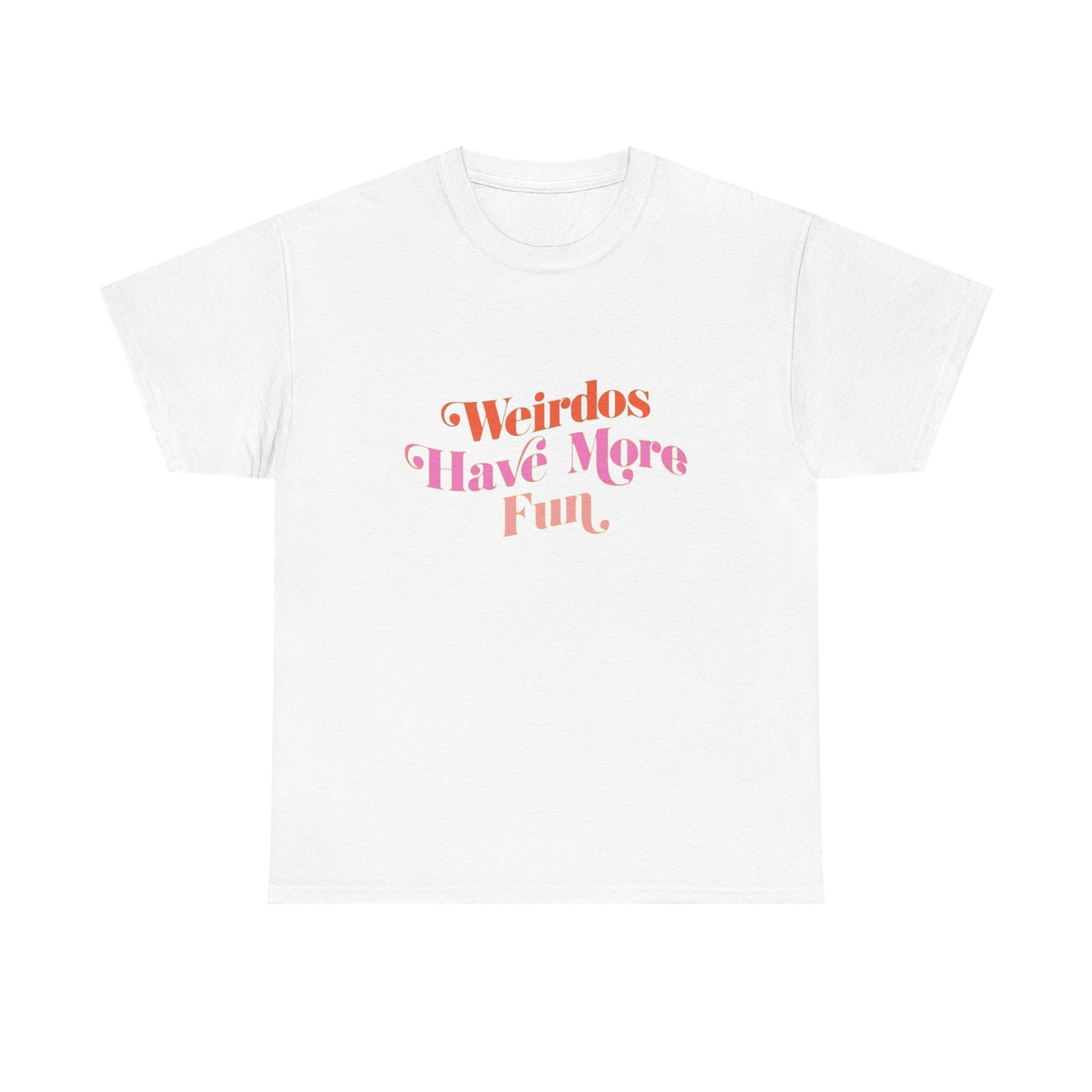 Weirdos Have More Fun Graphic T Shirt NEW ADULT Unisex Heavy Cotton Tee