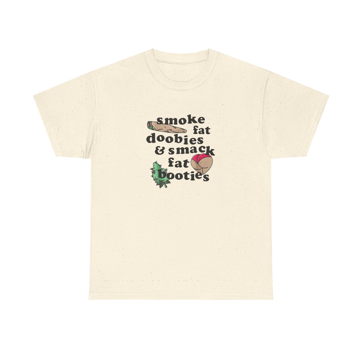 Fat Doobies And Fat Booties Funny T-Shirt Unisex Heavy Cotton Tee Gift New