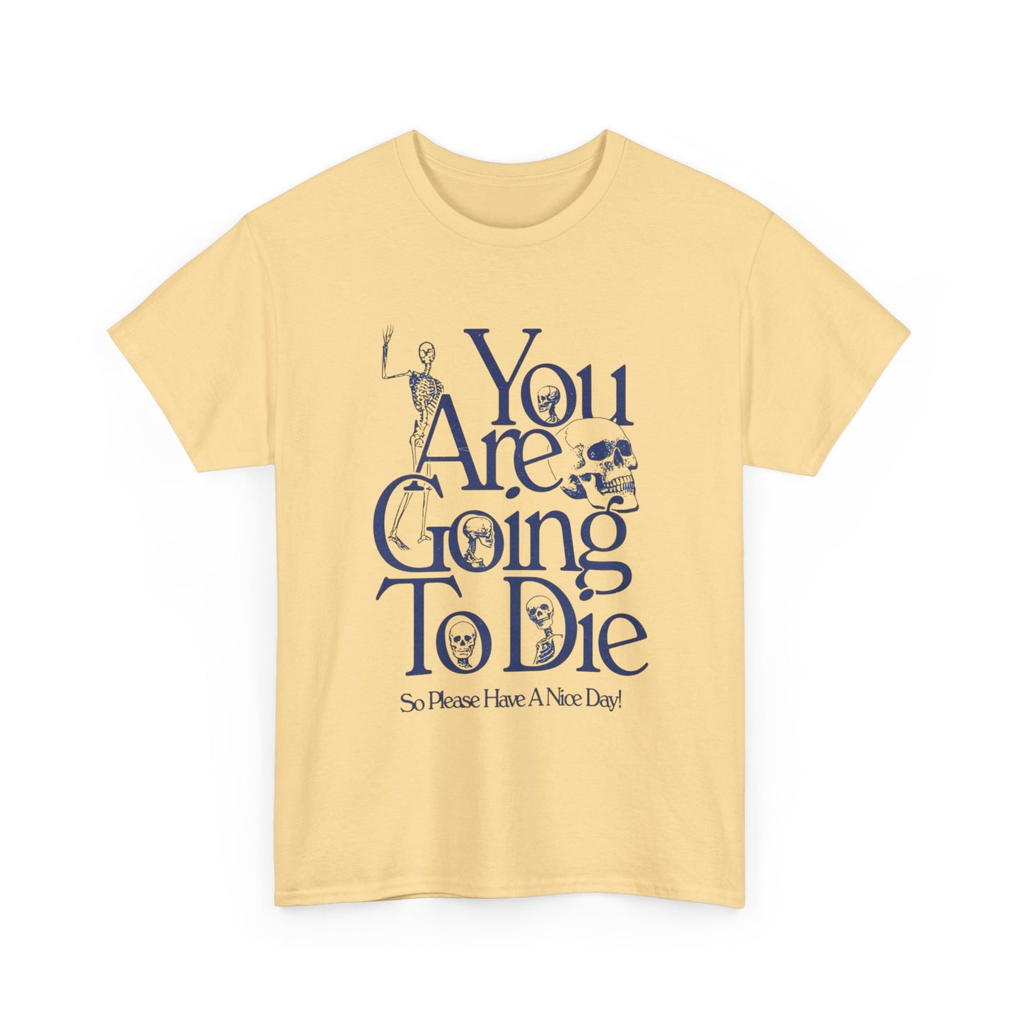 You Are Going To Die Graphic T Shirt NEW ADULT Tee