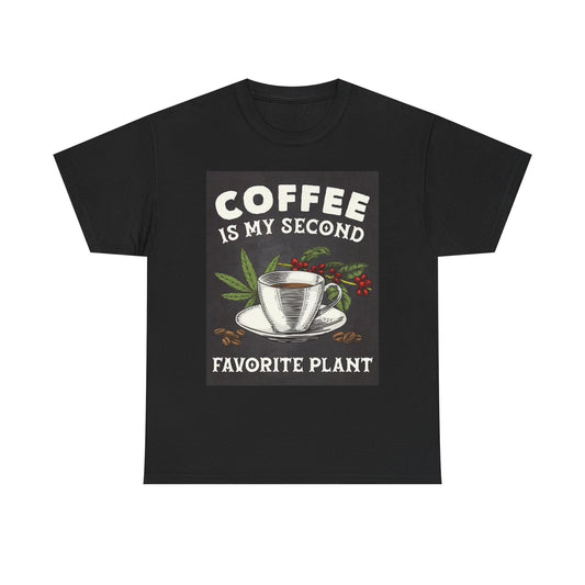 Coffee Is My Second Favorite Plant T Shirt Weed Funny Unisex Heavy Cotton Tee