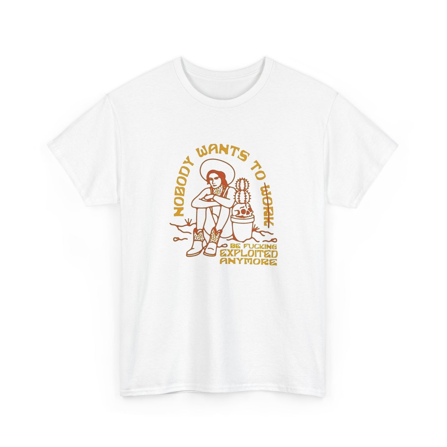 Nobody Wants To Work Anymore Graphic T Shirt ADULT NEW