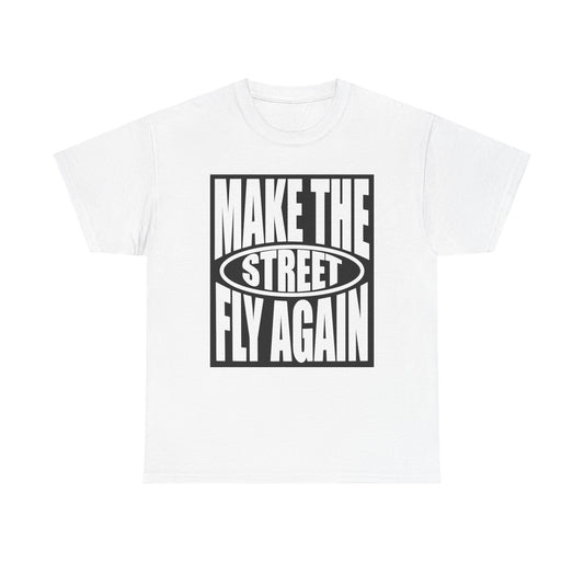 Make The Streets Fly Again Graphic T-Shirt Men's Women's Heavy Cotton NEW GIFT