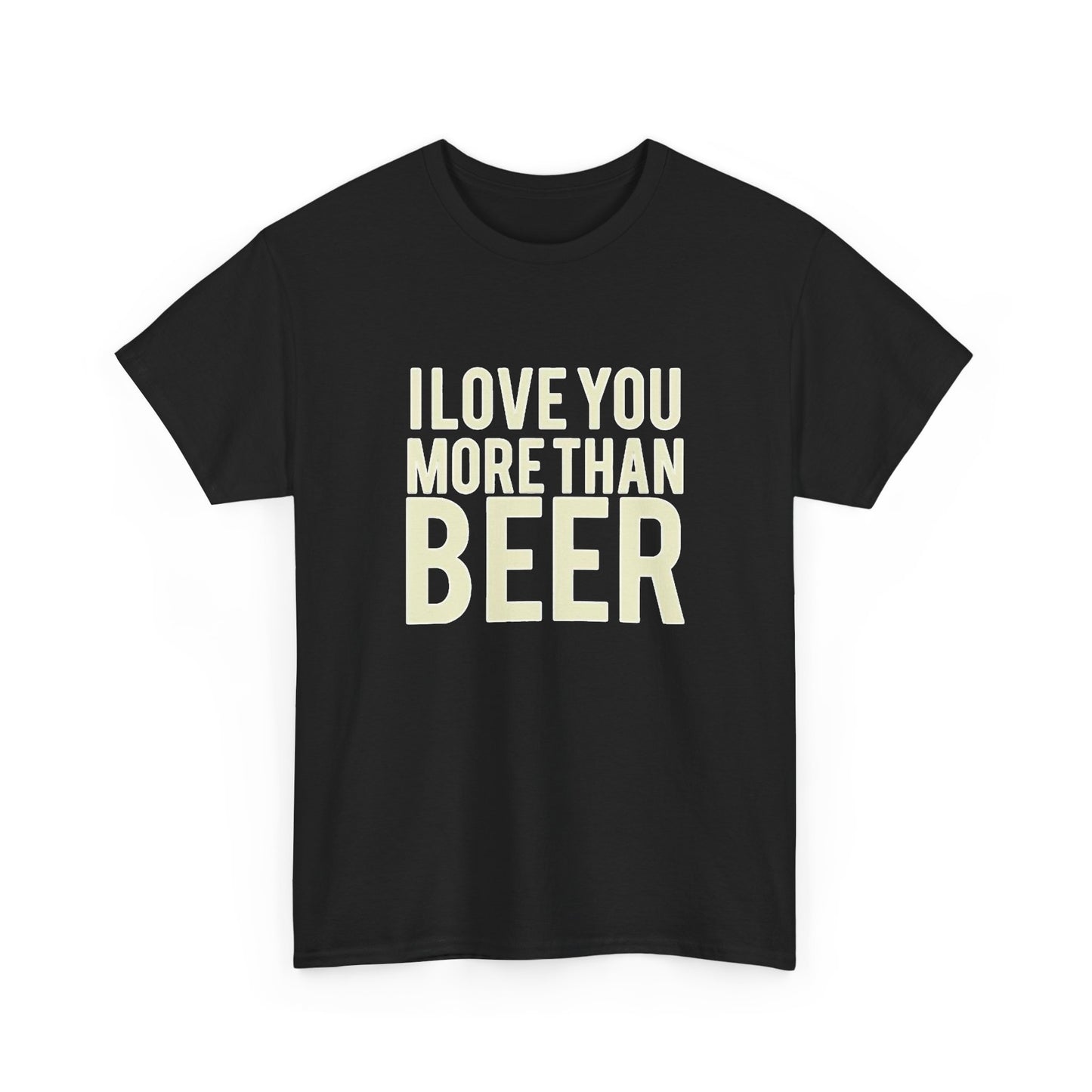 I Love You More Than Beer Funny Gift Graphic T Shirt NEW ADULT Tee Cotton