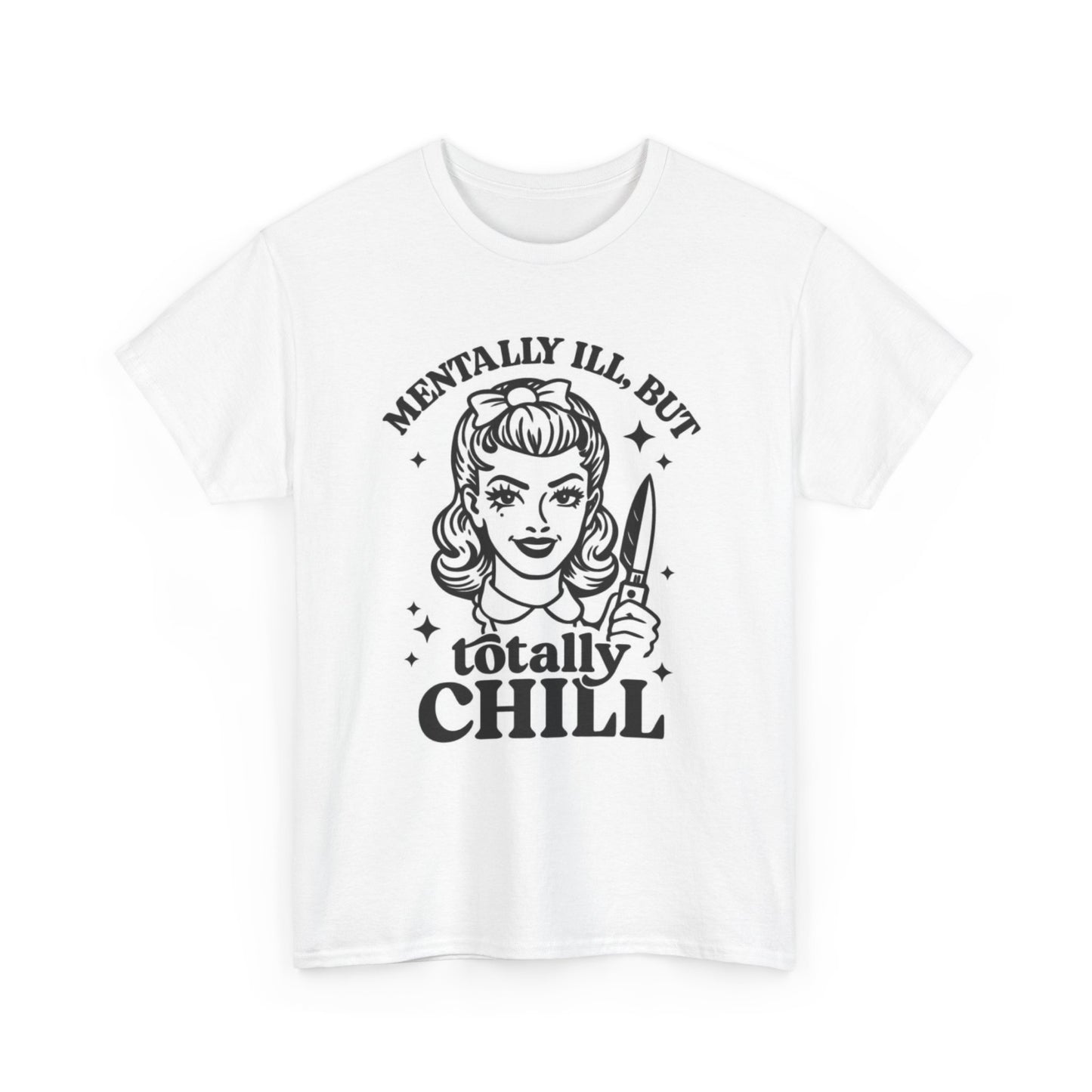 Mentally Ill But Totally Chill Graphic T Shirt Women's Cotton Tee BRAND NEW