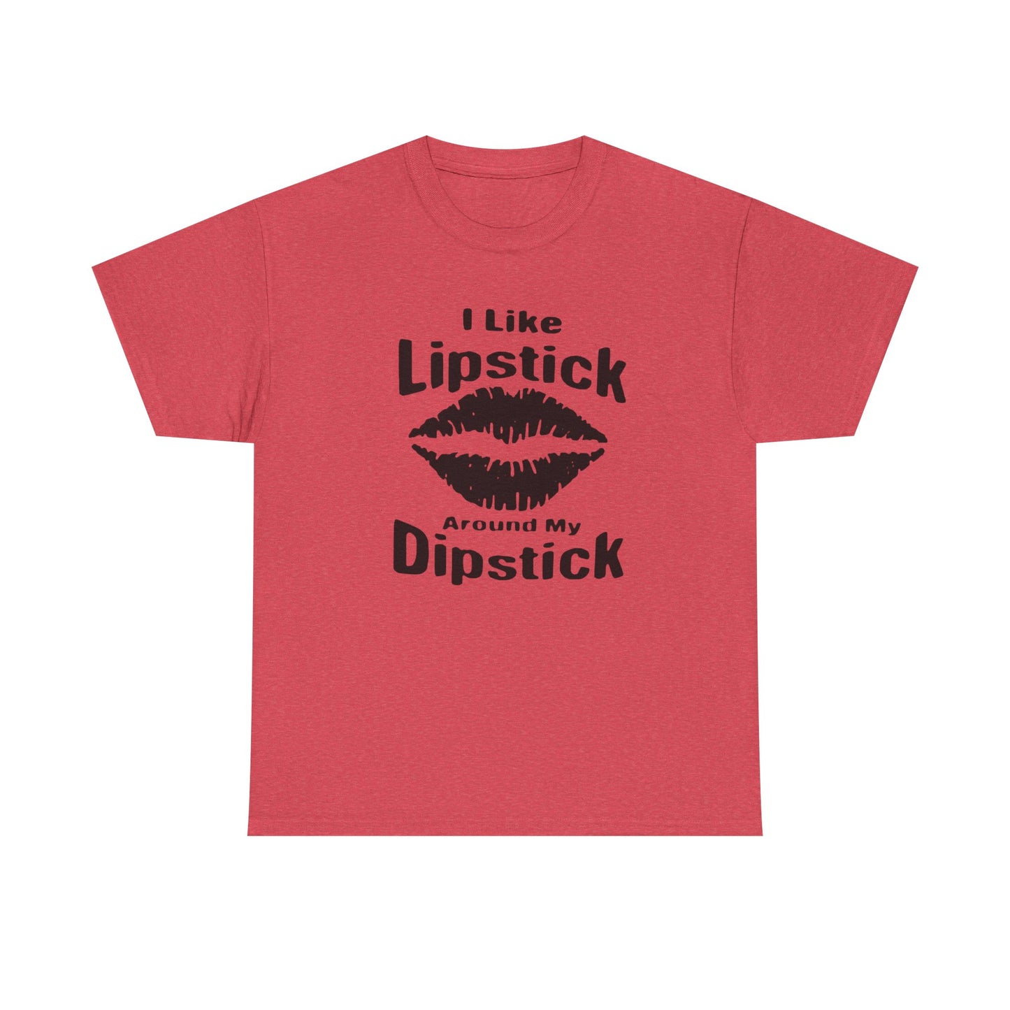 Lipstick Around My Dipstick Sex Humor Graphic T Shirt NEW ADULT Unisex Heavy Tee