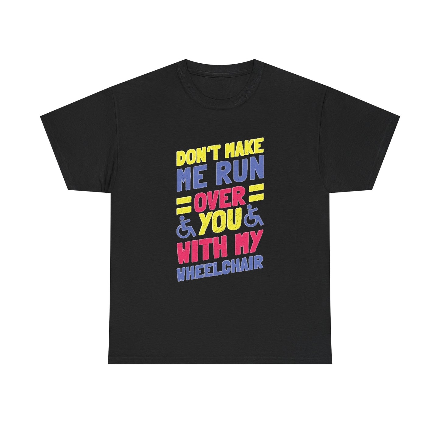 Funny Wheelchair T Shirt Gift Jokes Run Me Over Graphic Unisex Heavy Cotton Tee