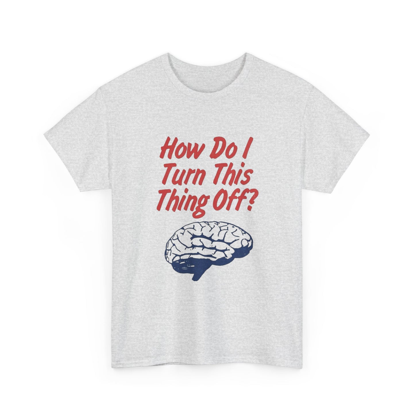 Turn Off Your Brain Graphic T Shirt NEW ADULT Tee
