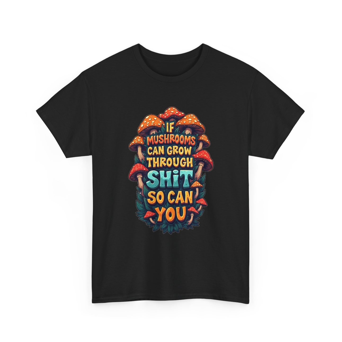 If A Mushroom Can Grow Graphic T Shirt Funny Jokes Vibes Unisex Heavy Cotton Tee