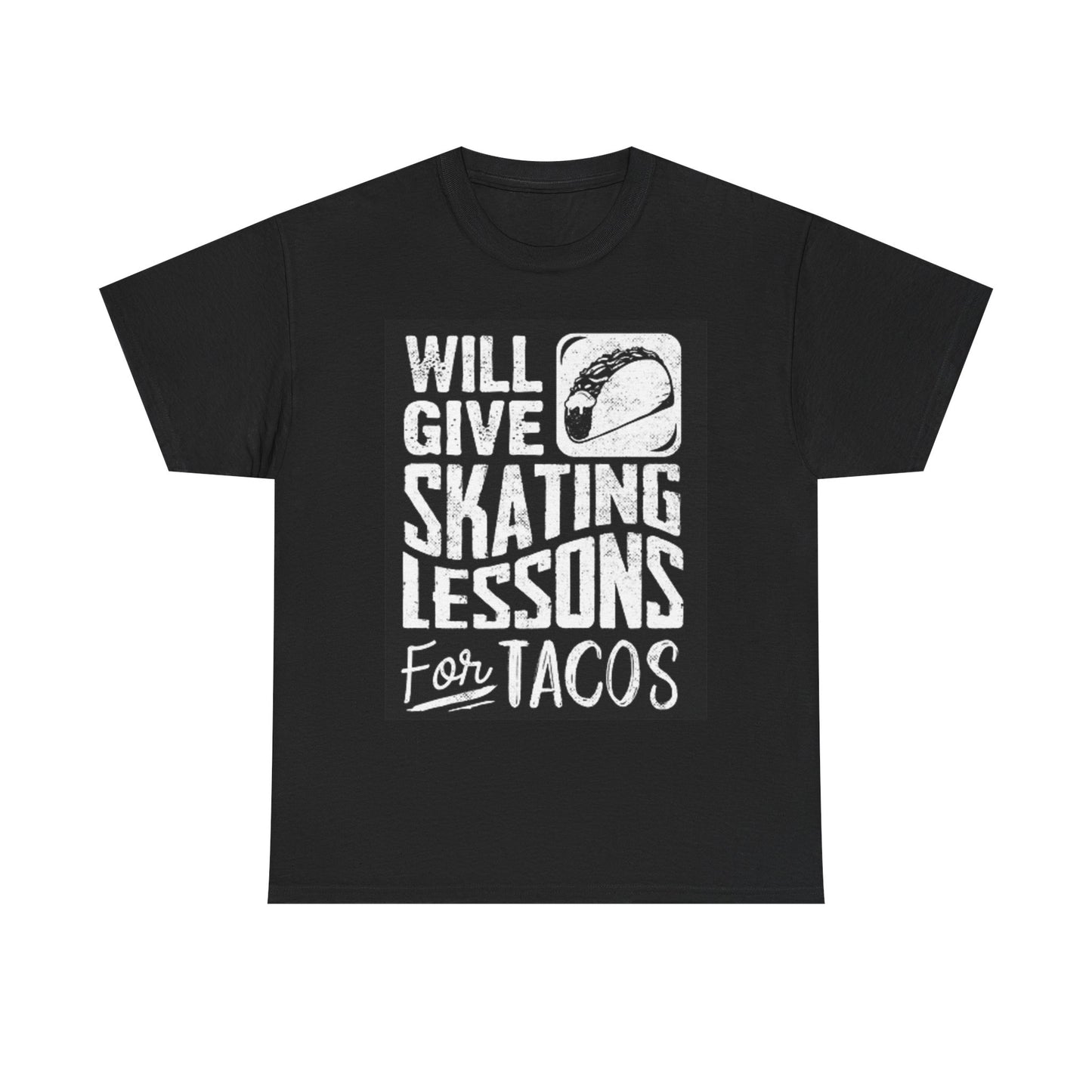 Will Give Skating lessons For Tacos T Shirt Skateboarding Unisex Heavy Cotton