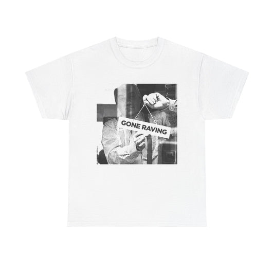 Gone Raving Funny Rave Dj Graphic T Shirt Unisex Heavy Cotton Tee Gift