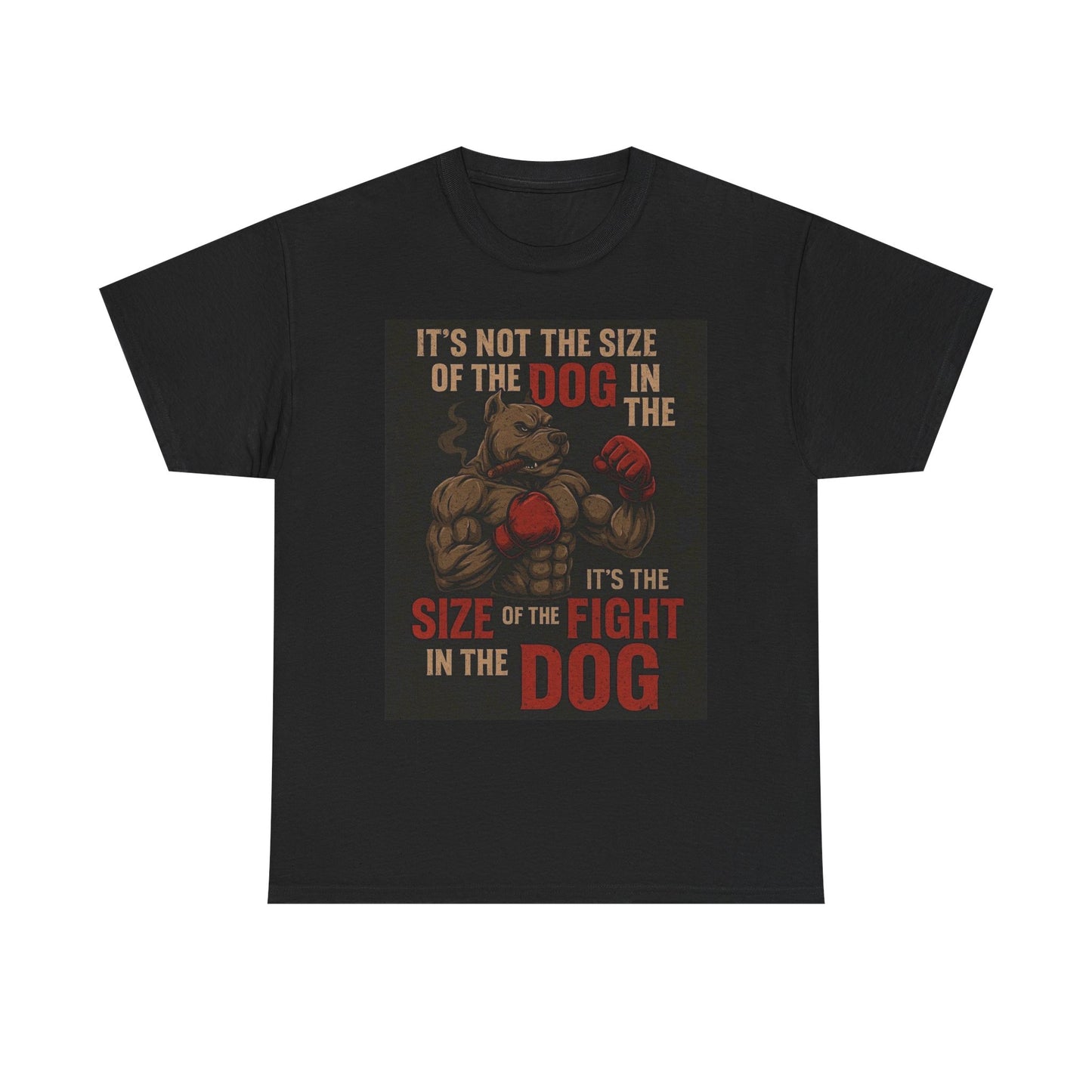 Size Of The Dog In The Fight Graphic T Shirt Gift Apparel Cotton Tee