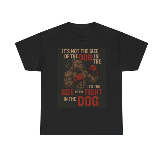 Size Of The Dog In The Fight Graphic T Shirt Gift Apparel Cotton Tee