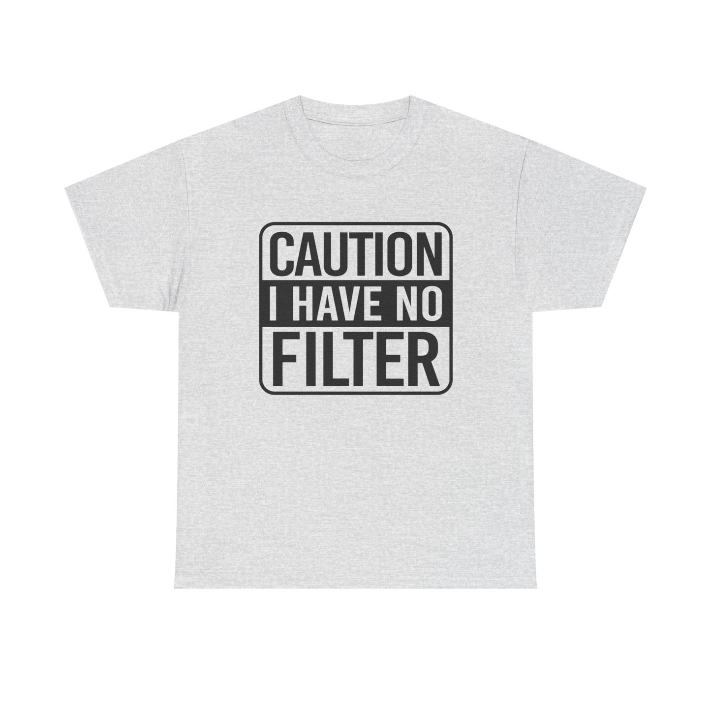 Caution I Have No Filter Funny Graphic T-Shirt Gift NEW Unisex Heavy Cotton Tee