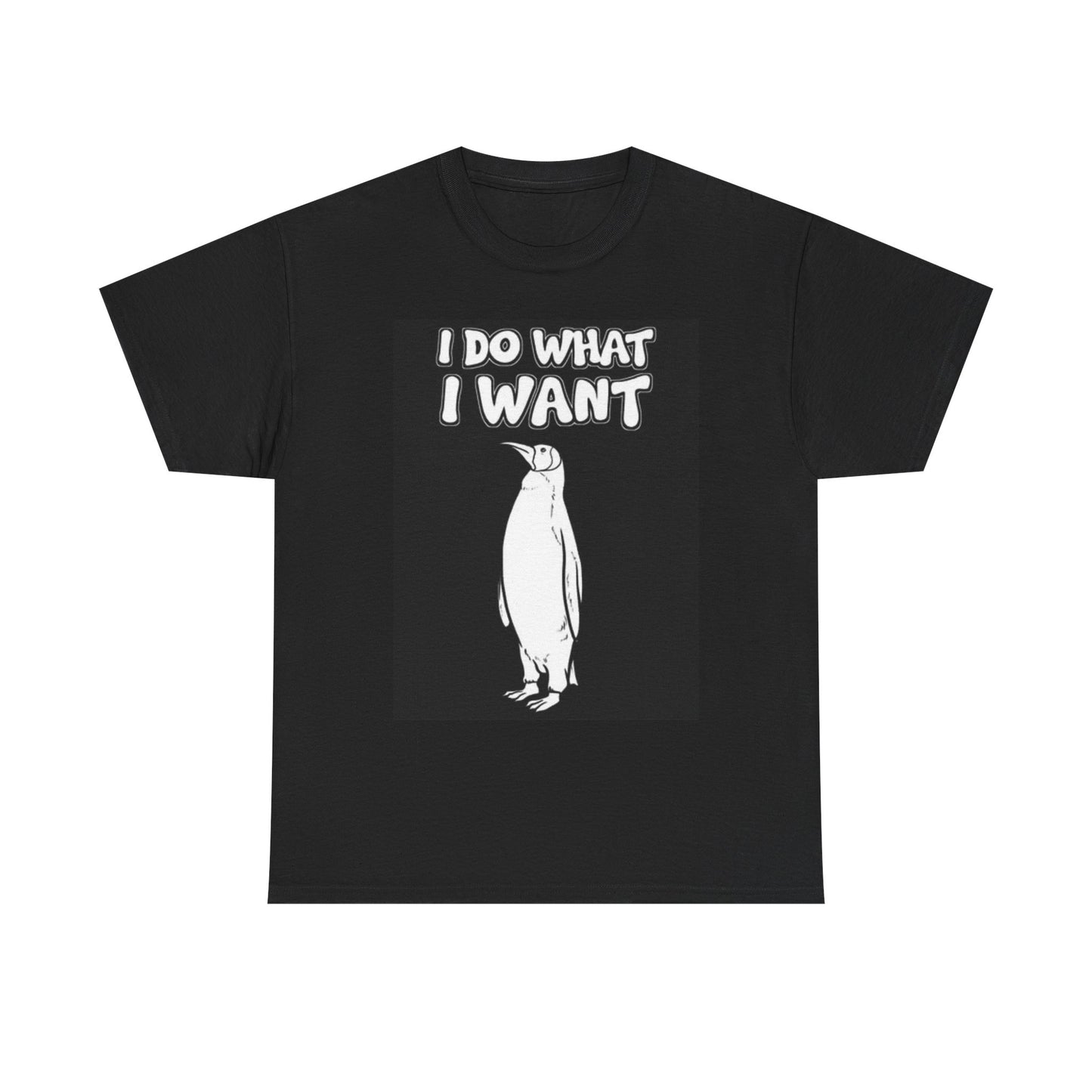 I Do What I Want T Shirt Funny Penguin Animal Zoo Graphic Unisex Heavy Cotton