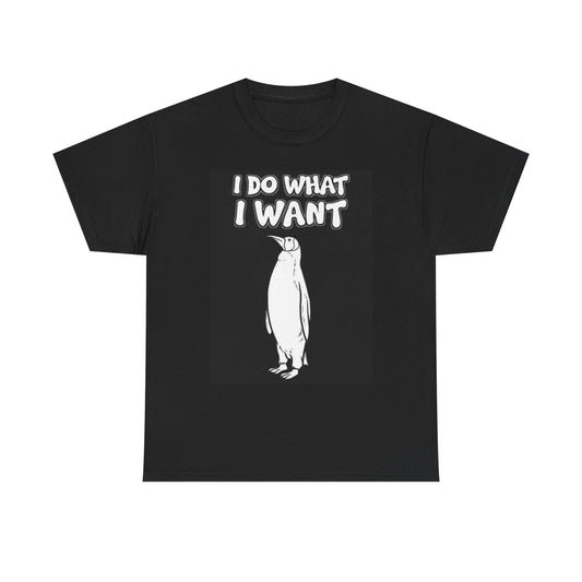 I Do What I Want T Shirt Funny Penguin Animal Zoo Graphic Unisex Heavy Cotton