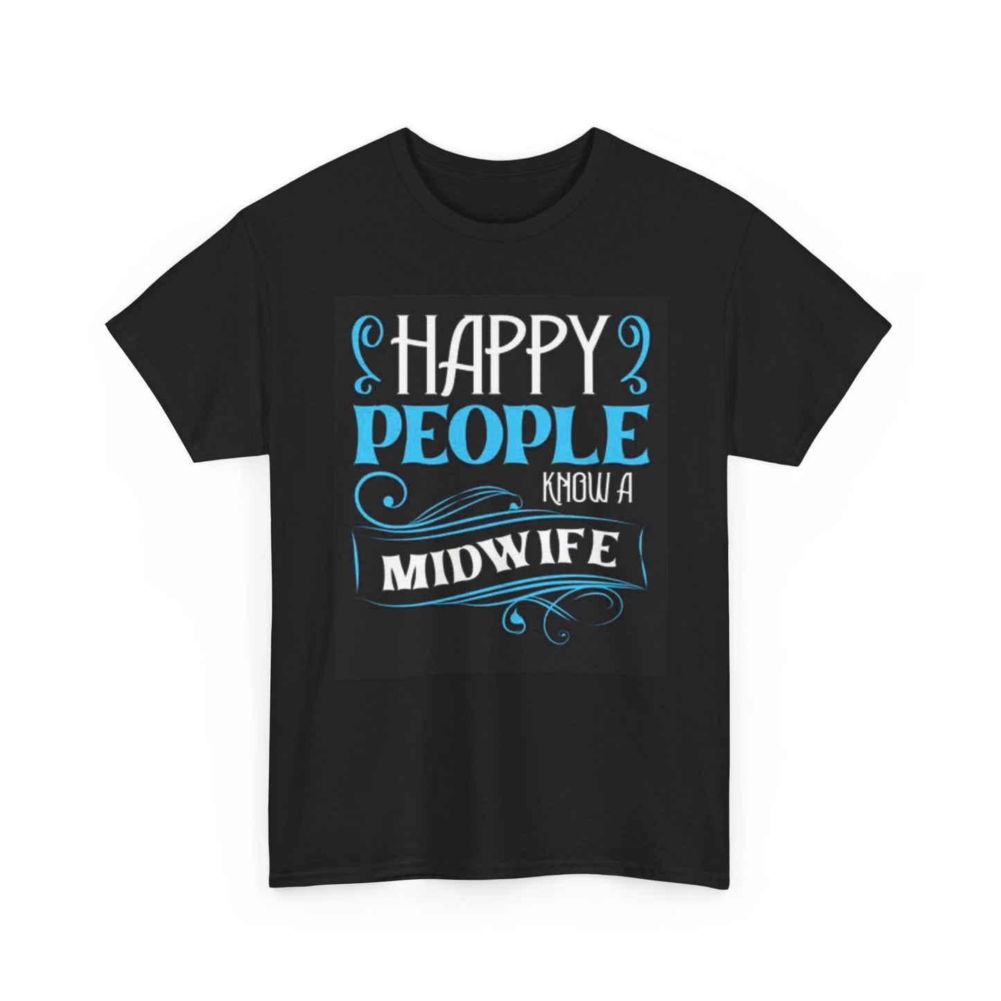 Happy People Know A Midwife Graphic T Shirt Funny Unisex Heavy Cotton Tee