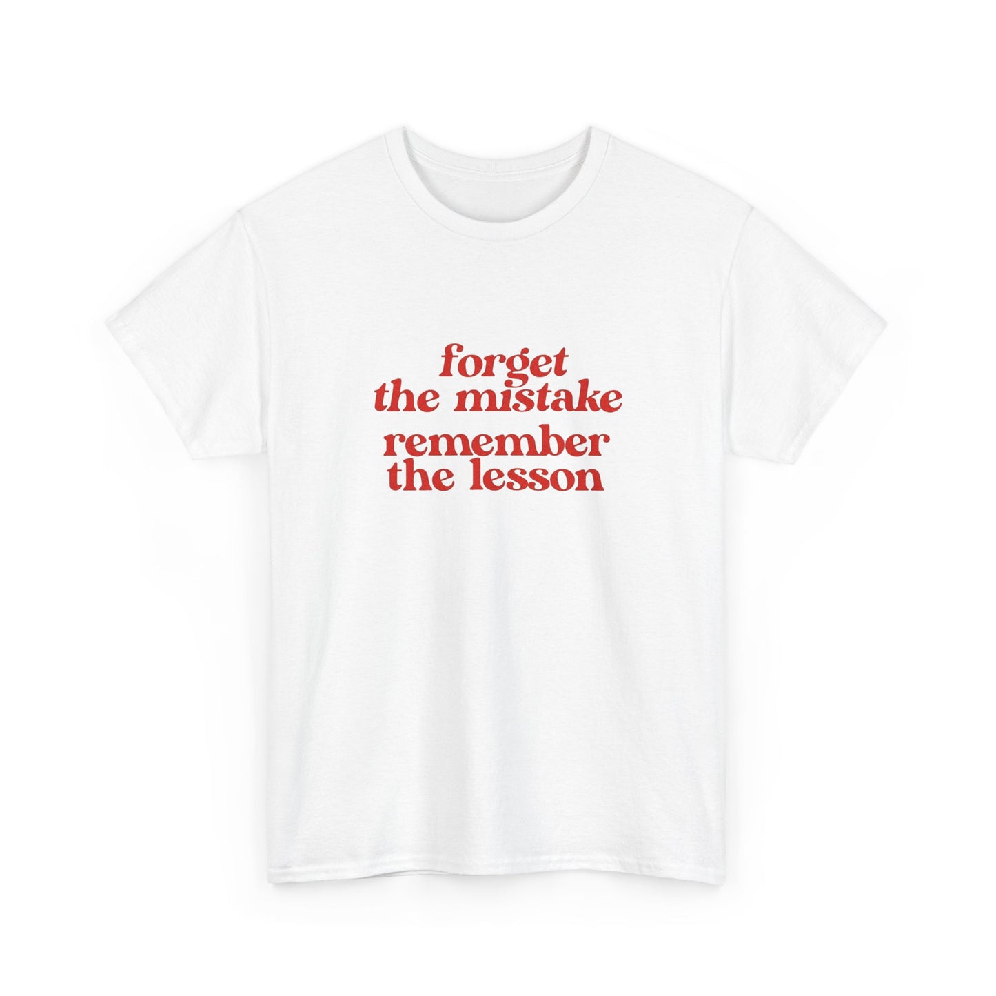Forget The Mistake Remember The Lesson Graphic T Shirt NEW ADULT Unisex Heavy